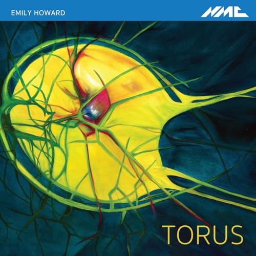 Emily Howard : Torus. Warburton, Kaziboni, Wigglesworth, Teychenné, Brabbins.
