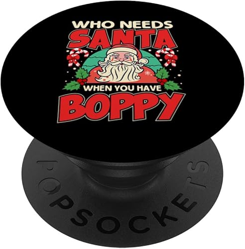 Who Needs Santa When You Have Boppy Santa Claus Xmas PopSockets Standard PopGrip
