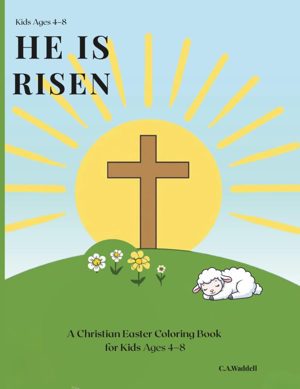 He Is Risen: A Christian Easter Coloring Book for Kids Ages 4–8