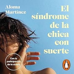 Couverture de El síndrome de la chica con suerte [The Lucky Girl Syndrome]