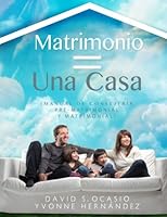 El Matrimonio = Una Casa: Consejería Pre- Matrimonial y Matrimonial 1500879606 Book Cover