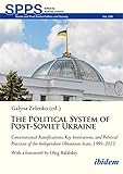  The Political System of Post-Soviet Ukraine: Constitutional Ramifications, Key Institutions, and Political Practices of the Independent Ukrainian State, 1991-2023