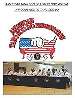 American Tang Soo Do Federation System: Introduction to Tang Soo Do 1729384951 Book Cover