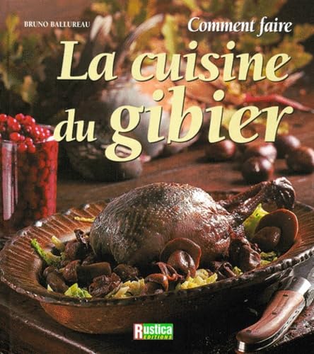Comment faire la cuisine du gibier et de la chasse