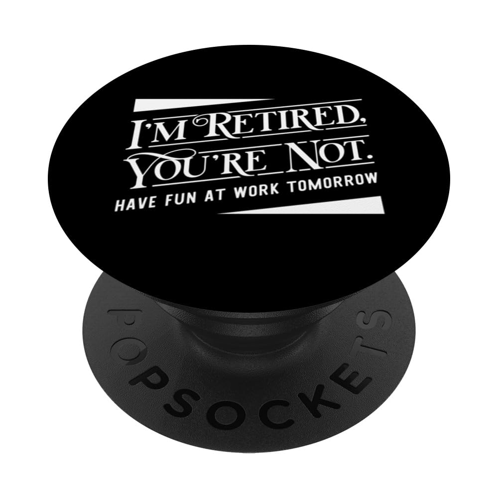 Retirement Men Women Have Fun At Work Funny Retirement PopSockets Swappable PopGrip, Black