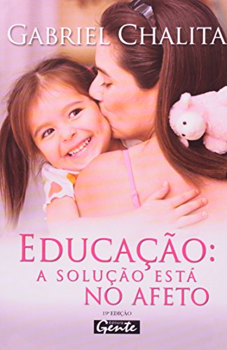 Educacao. A Solucao Esta No Afeto - Chalita, Gabriel