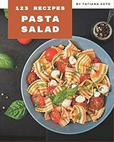 123 Pasta Salad Recipes: A Pasta Salad Cookbook for Effortless Meals B08DC38SGL Book Cover