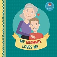 My Grammie Loves Me: A Picture Book for Young Children and Grandparents; Boy Version (Cute Grandparent Books) 1793420750 Book Cover