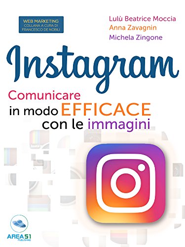 Instagram. Comunicare in modo efficace con le