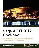 Sage ACT! 2012 Cookbook