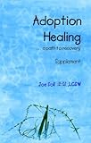Adoption Healing ... a path to recovery Supplement (Adoption Healing... a path to recovery Book 3)