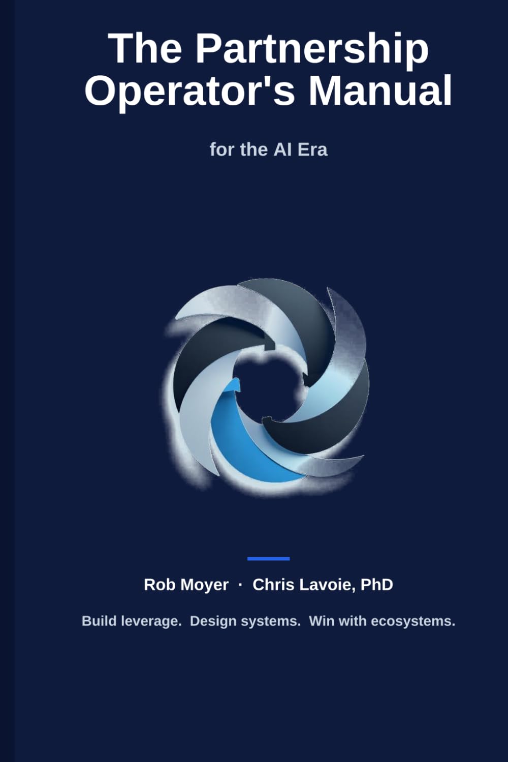 The Partnership Operator's Manual for the AI Era: Build Leverage, Design Revenue Systems, and Win with Ecosystems