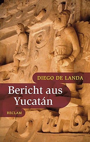 Bericht aus Yucatán (Reclam Taschenbuch) Bericht aus Yucatán (Reclam Taschenbuch)