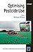 Produktbild Optimising Pesticide Use (Wiley Series in Agrochemicals & Plant Protection)