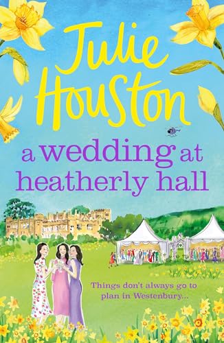 A Wedding at Heatherly Hall: The brand-new for 2024 cosy and uplifting village romance to curl up with from Julie Houston (The Westenbury Books Book 3) (English Edition)