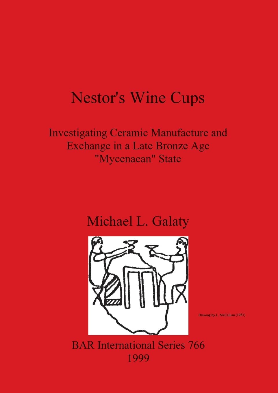 Nestor's Wine Cups: Investigating Ceramic Manufacture and Exchange in a Late Bronze Age "Mycenaean" State: 766 (British Archaeological Reports International Series)