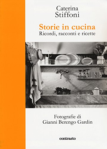 Storie in cucina. Ricordi, racconti e ricette Storie in cucina. Ricordi, racconti e ricette
