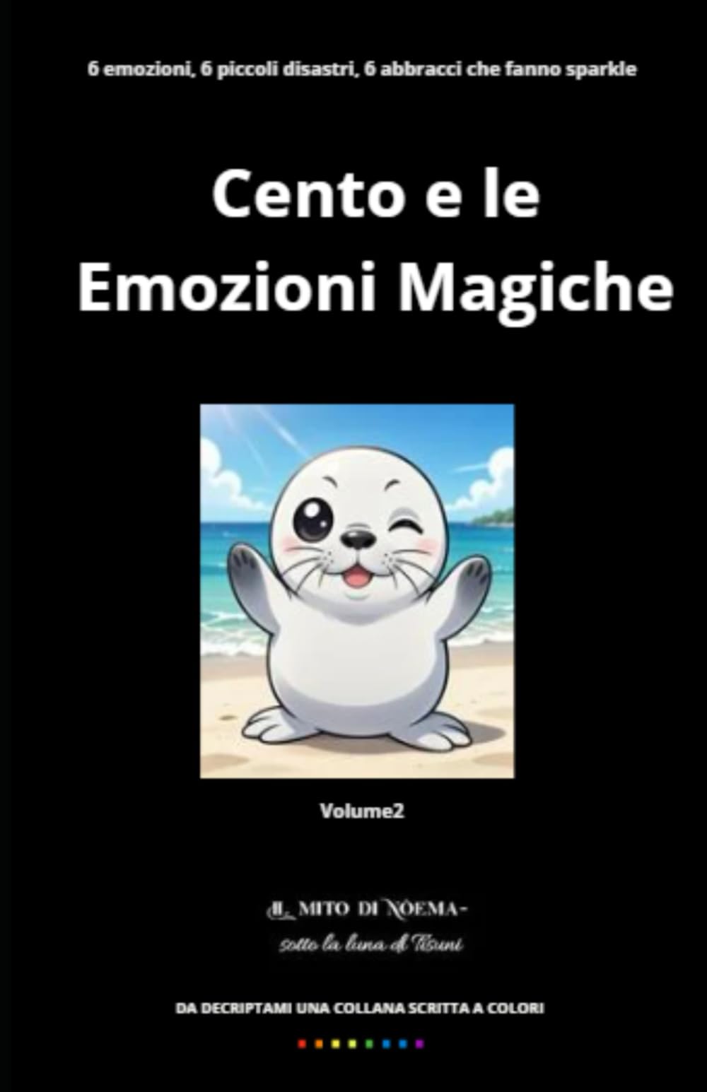 Cento e le Emozioni Magiche Vol.2 it: Sorprese, timidezze, curiosità e gratitudine: un viaggio tenero tra i battiti del cuore più autentici. (CENTO E LE SUE MAGICHE AVVENTURE)