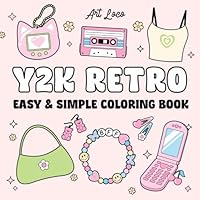 Y2K Retro: Coloring Book for Adults, Teens and Kids, Bold and Easy, Simple and Big Designs for Relaxation Featuring Cute Aesthetic 2000s Things B0D92C8JYP Book Cover