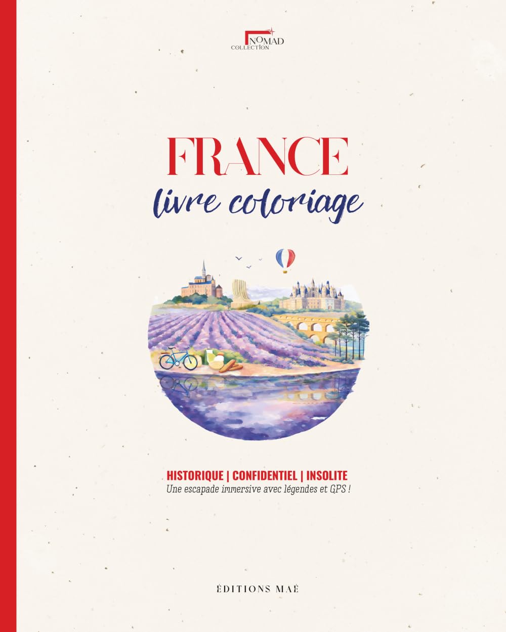 Livre de Coloriage Adulte France — Patrimoine Historique & Trésors Cachés | Avec légendes culturelles | Nomad Collection: Immersion à travers la ... originale | Autres destinations disponibles