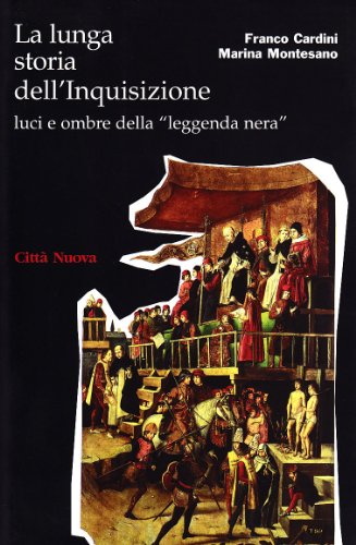 La lunga storia dell'inquisizione. Luci e ombre della «leggenda nera»