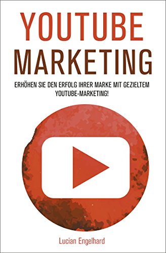 YouTube Marketing: Erhöhen Sie den Erfolg Ihrer Marke mit gezieltem YouTube-Marketing! (YouTube, YouTube Marketing, Social Media Marketing)