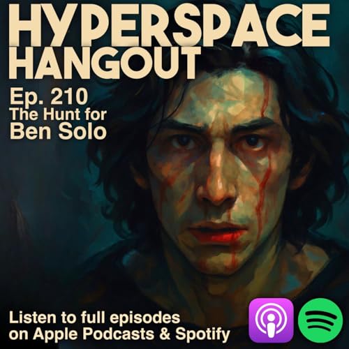 Ep. 210 - The Hunt for Ben Solo