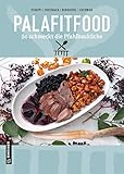 PalaFitFood: So schmeckt die Pfahlbauküche (Kultur erleben im GMEINER-Verlag)