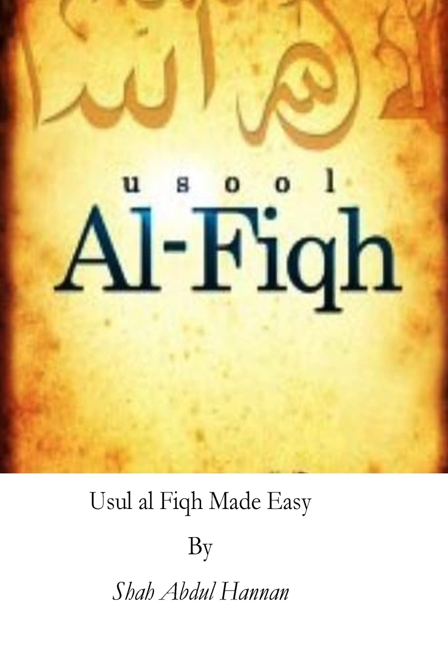 Usul al Fiqh Made Easy: Principles of Islamic Jurisprudence