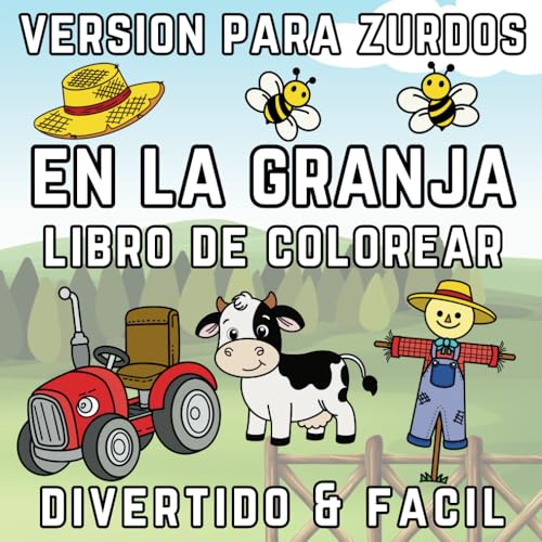 Libro para colorear En la Granja para Zurdos: 55 ilustraciones sencillas y divertidas, diseños para niños y adultos (Sencillos y Divertidos) Libro para colorear En la Granja para Zurdos: 55 ilustraciones sencillas y divertidas, diseños para niños y adultos (Sencillos y Divertidos)