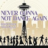 Never Gonna Not Dance Again