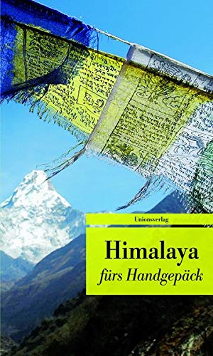 Himalaya fürs Handgepäck: Geschichten und Berichte - Ein Kulturkompass (Bücher fürs Handgepäck) (Unionsverlag Taschenbücher)