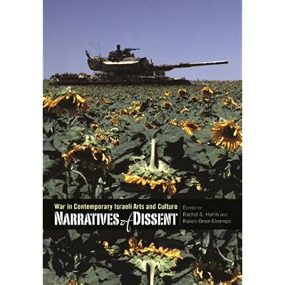 Narratives of Dissent: War in Contemporary Israeli Arts and Culture