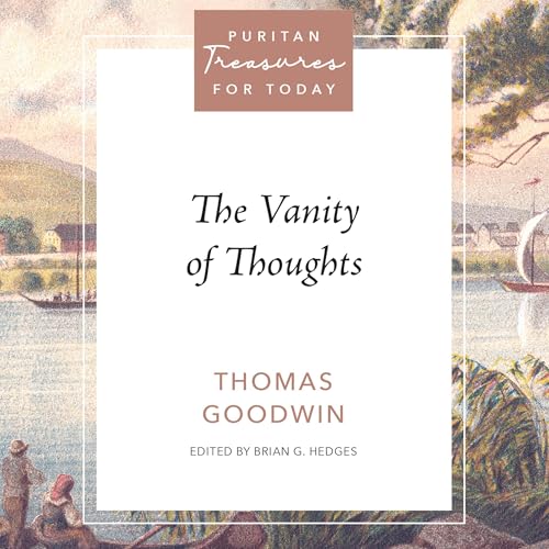 The Vanity of Thoughts by Thomas Goodwin, Brian G. Hedges episode artwork