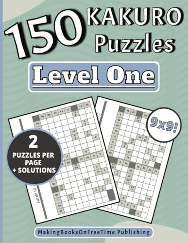 Kakuro Puzzle Book For Adults: 150 9x9 Large Print Puzzle Series Level One With Solutions (Kakuro Puzzle Book Series For Adults Large Print)
