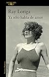 ray loriga libros pdf  Ya sólo habla de amor (Hispánica)