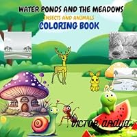 Water Ponds and the Meadows: Insects and Animals Coloring Book B0F61PH83T Book Cover