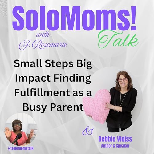 Page de couverture de Small Steps Big Impact Finding Fulfillment as a Busy Parent w/Debbie Weiss