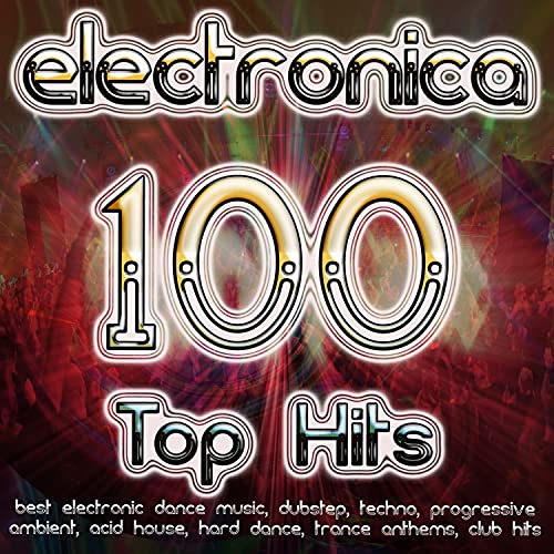 Play Electronica 100 Top Hits Best Electronic Dance, Dubstep, Techno