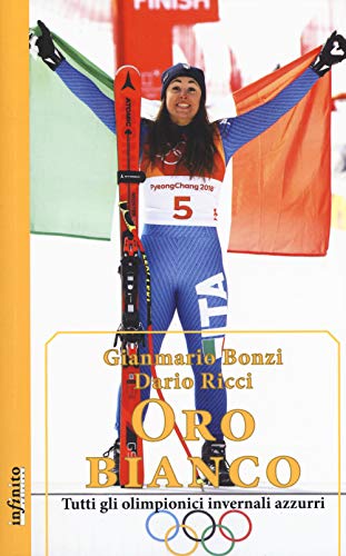  Oro bianco. Tutti gli olimpionici invernali azzurri