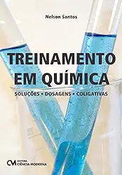 Treinamento em Química Soluções, Dosagens, Coligativas