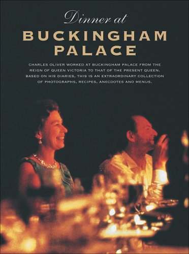 Dinner At Buckingham Palace: Based On The Diaries Of Charles Oliver