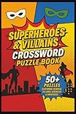  Superheroes, Supervillains, Sidekicks, and Locations: Crossword Puzzles with Easy to Read Print About Super Heroes, Villains, Sidekicks and More!  ... Gift for Collectors, Holidays and Relaxation