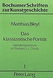  Das klassizistische Porträt: Gestaltungsanalyse am Beispiel J.-L. Davids (Bochumer Schriften zur Kunstgeschichte)