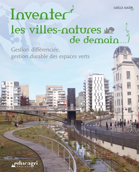 Inventer les villes-natures de demain: Gestion différenciée, gestion durable des espaces verts