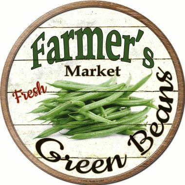SMART BLONDE Farmers Market Green Beans Novelty Metal Circular Sign C-618