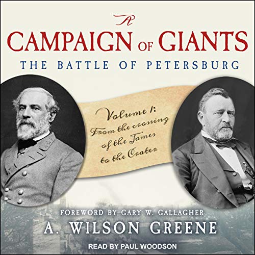 A Campaign of Giants: The Battle for Petersburg, Volume 1 by A. Wilson Greene, Gary W. W. Gallagher - foreword episode artwork