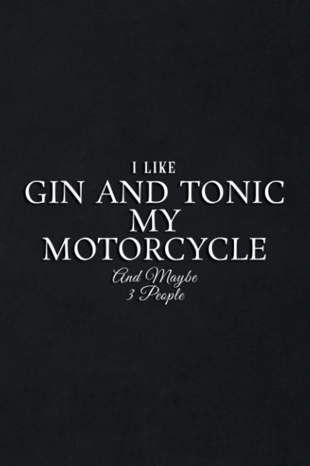 Gift Log: I Like Gin and Tonic My Motorcycle and Maybe 3 People Rider Quote: Gin and Tonic My Motorcycle, Gift Record Keeper, Gift Tracker Notebook, ... for Bridal Shower, Wedding Party,To Do List