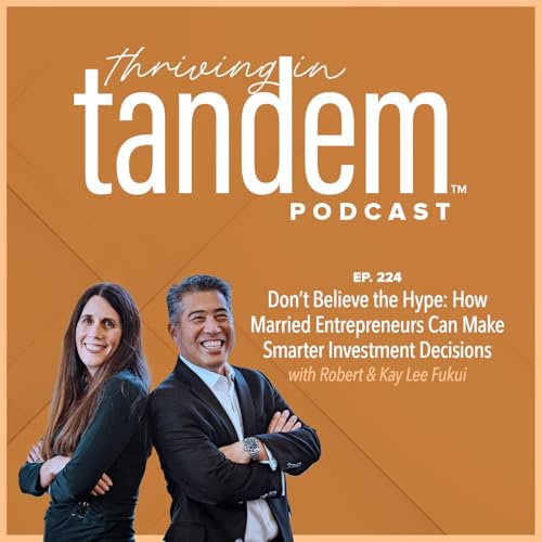 Ep. 224 - Don’t Believe the Hype: How Married Entrepreneurs Can Make Smarter Investment Decisions Podcast Por arte de portada