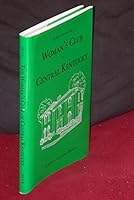 A history of the Woman's Club of Central Kentucky 1894-1994 B0006QWPRY Book Cover